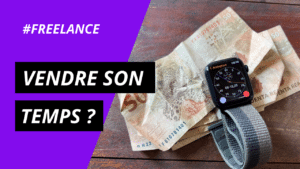 Comment arreter de vendre son temps ?